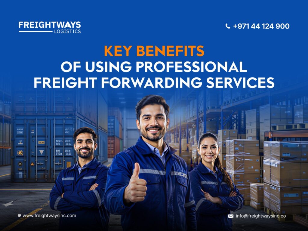 Key Benefits of Using Professional Freight Forwarding Services